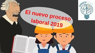 El nuevo proceso laboral 2019