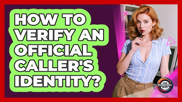 How To Verify An Official Caller