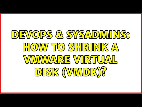 DevOps & SysAdmins: How to shrink a VMware virtual disk (vmdk)? (2 Solutions!!)