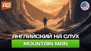 Mountain Man - Рассказ на английском для начинающих (А2) 🎧 Английский на слух