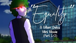 'Equality' || BNHA/MHA || Villain Deku AU GCMM (+ DkBk/BkDk?) || Part 1/2