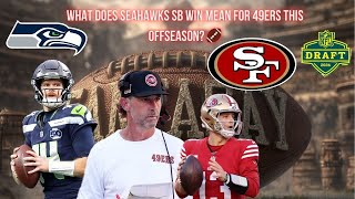 WHATS NEXT FOR 49ers AFTER SEAHAWKS WIN SB