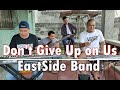 Don't Give Up on Us Baby - EastSide Band (David Soul Cover)