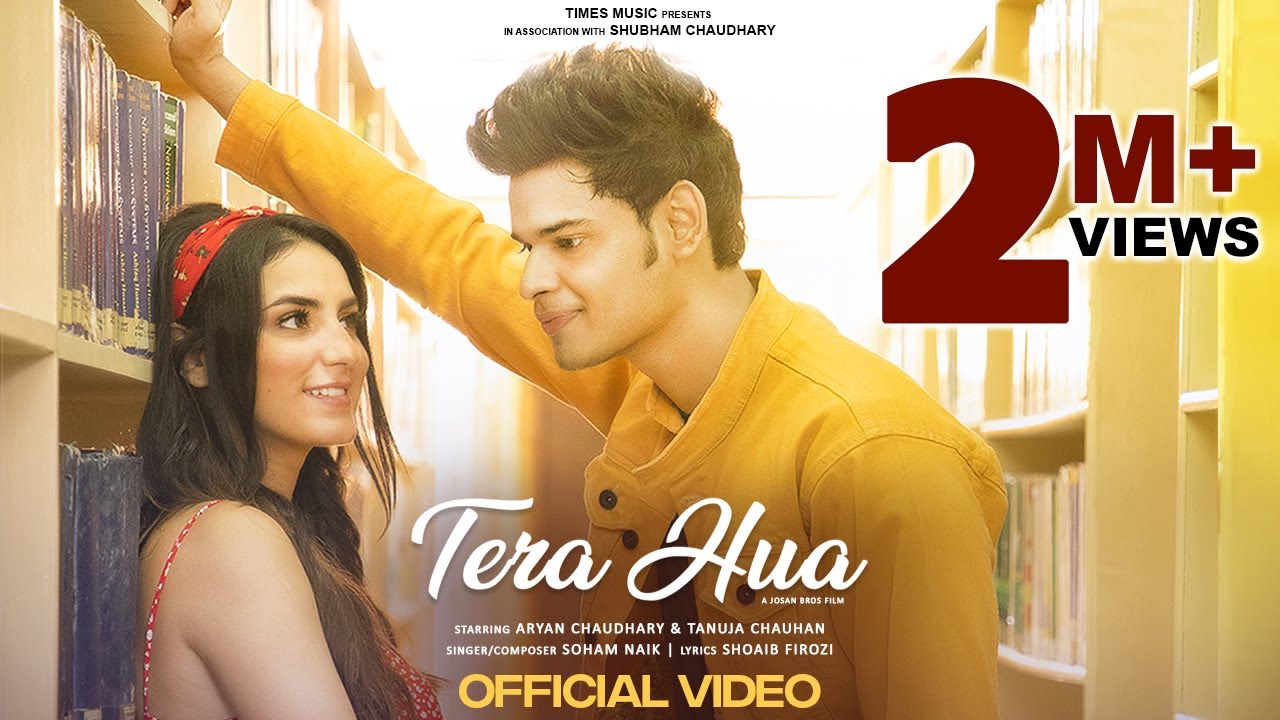 Latest Hindi Songs 2021 | Tera Hua | Soham Naik | Aryan Chaudhary | Tanuja Chauhan | Josan Bros