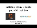 Instalasi Linux Ubuntu pada Virtual Box