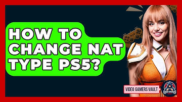 How To Change NAT Type PS5? - Video Gamers Vault