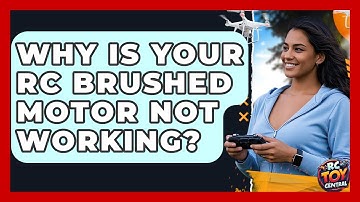 Why is your RC brushed motor not working? - RC Toy Central
