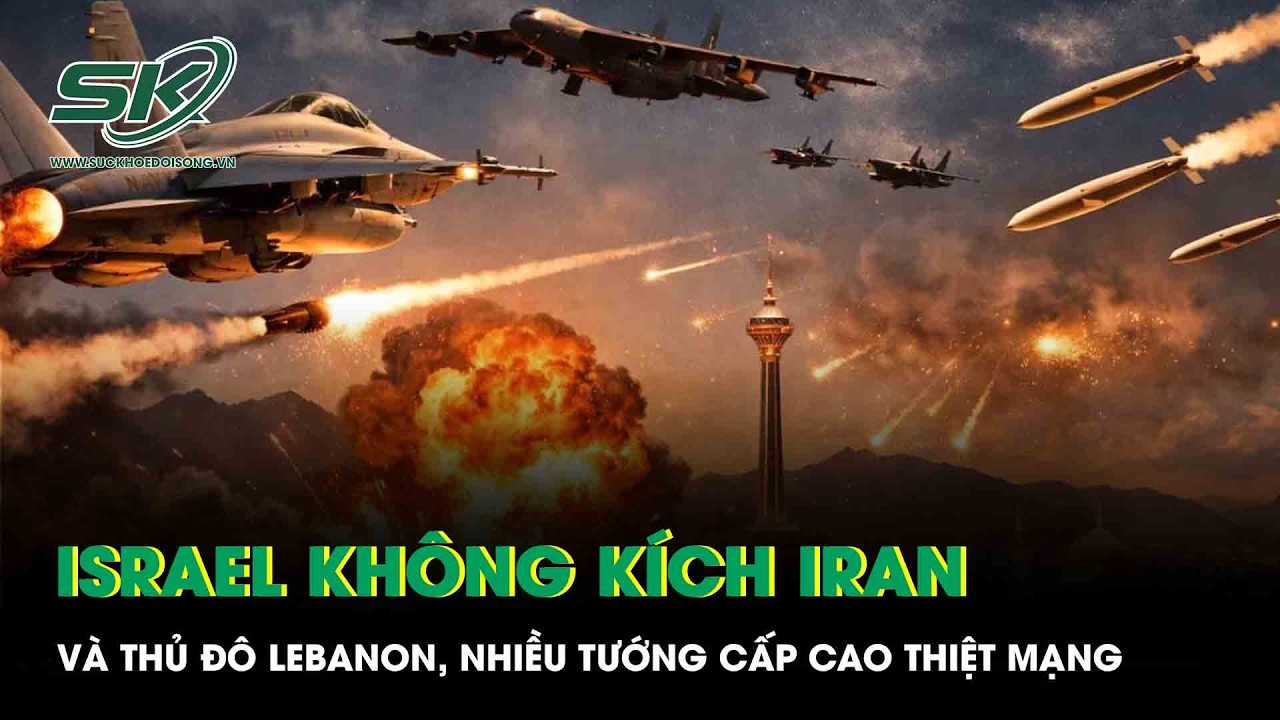Israel không kích dữ dội Iran và thủ đô Lebanon, nhiều tướng cấp cao thiệt mạng
