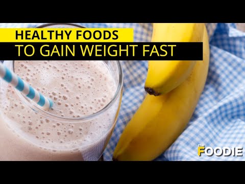 He althy Foods That Will Make You Gain Weight Fast | The Foodie