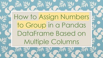 How to Assign Numbers to Group in a Pandas DataFrame Based on Multiple Columns