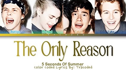 5 Seconds Of Summer | The Only Reason (Color Coded Lyrics By: Tracoded)