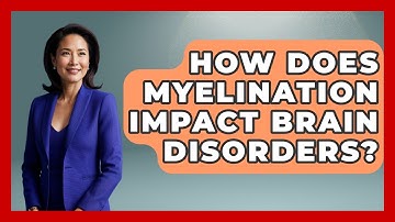 How Does Myelination Impact Brain Disorders? - Brain Development Hub