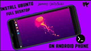 How To install Ubuntu Full Desktop On Android Without Root