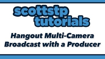 Hangout Multi-Camera Broadcast with a Producer