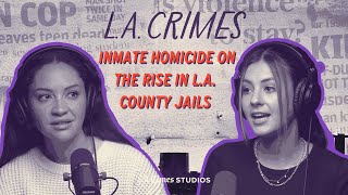 Inmate Homicide On The Rise In L.A. County Jails
