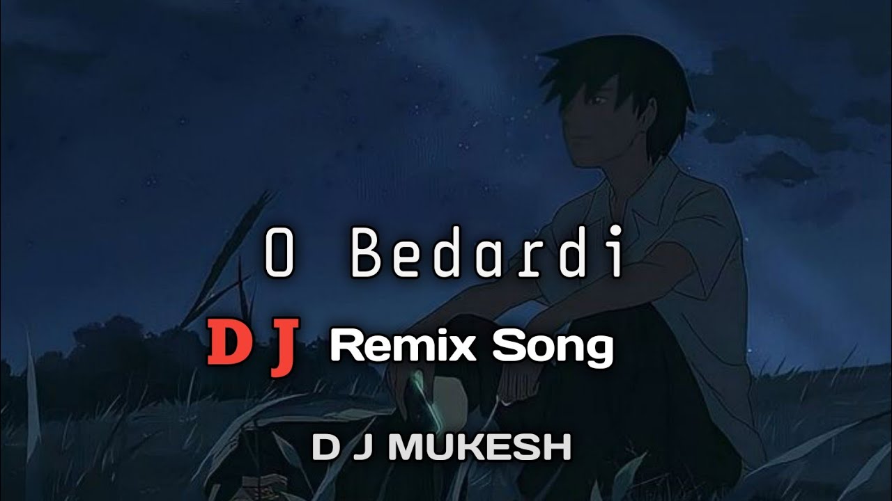O Bedardi Dj Remix song Arijit Singh New DJ Remix Song 2023 YouTube