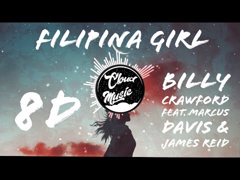 Filipina Girl | Billy Crawford feat. Marcus Davis & James Reid | 8D Audio