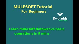 Learn mulesoft dataweave basic operations in 9 mins | Mulesoft tutorial for beginners