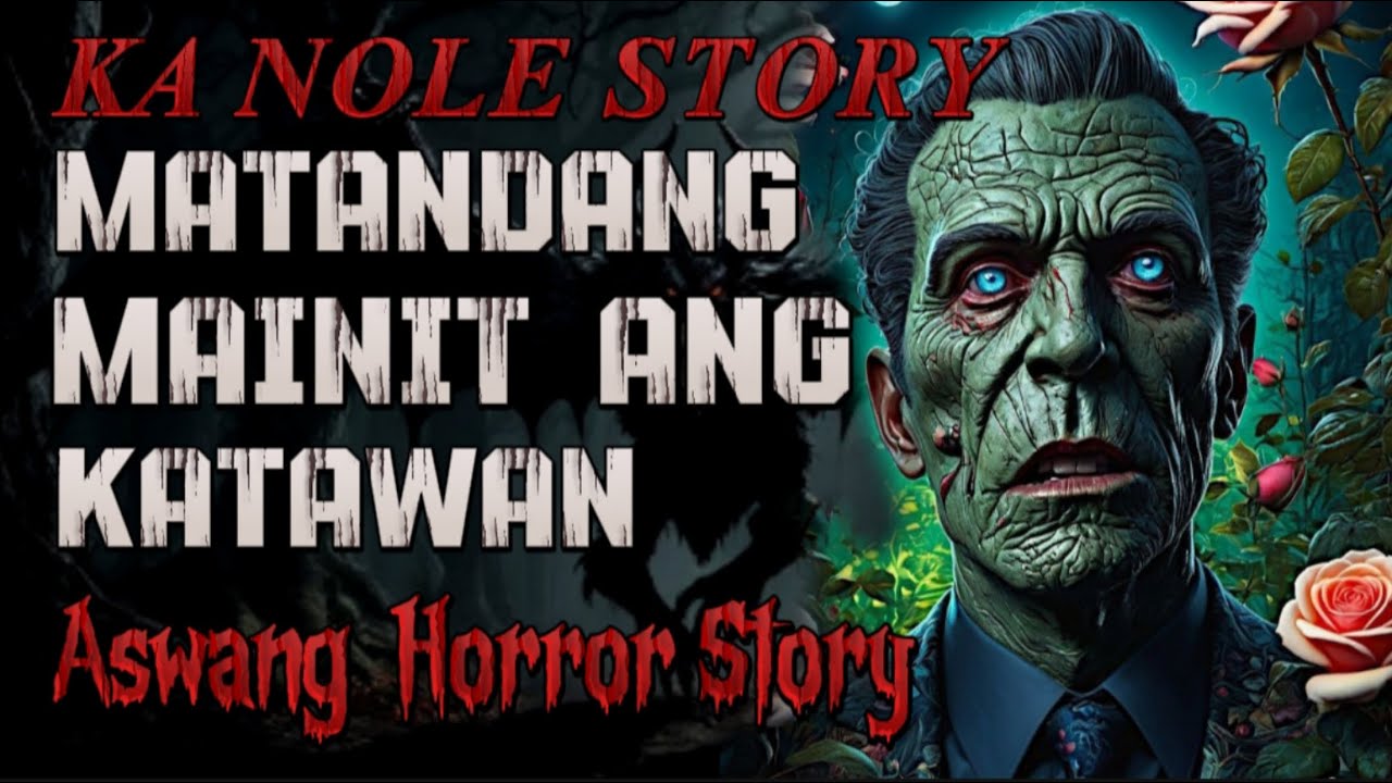 KA NOLE STORY MUTYA NG ROSAS SA BULKAN MATANDANG MAINIT ANG KATAWAN HORROR STORY  kwentong albularyo