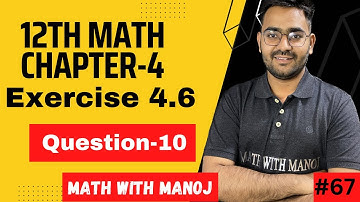 Class 12th Math Ex. 4.6 Q-10 // Math 12th Q-10 Ex.-4.6// Chapter-4 Determinant//math with Manoj❤️