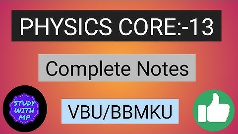 Physics Core 13 Full Notes|| B.Sc Semester 6 VBU Physics Paper 13 Complete Notes ||