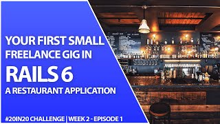Your First Small Business Freelance Restaurant Rails 6 App - Week 2 Episode 1 | 20in20 Challenge