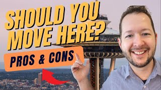 Pros and Cons of living in Seattle Washington (2022)