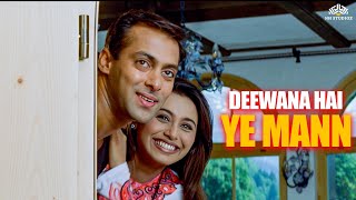 Deewana Hai Ye Mann | Chori Chori Chupke Chupke(2001) | Salman Khan | Rani Mukherjee | Preity  Zinta