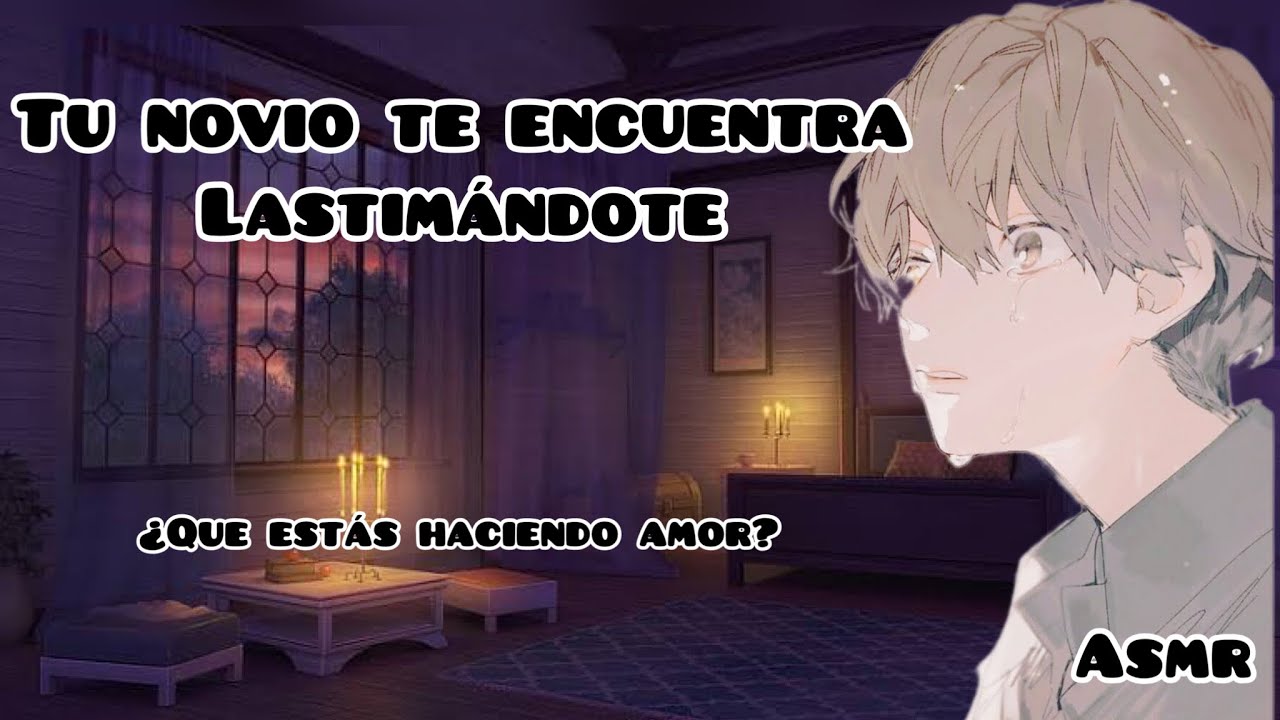 TU NOVIO TE ENCUENTRA LASTIMÁNDOTE|| ASMR ROLEPLAY