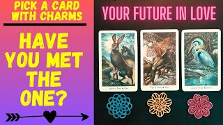 👥️️💞HAVE YOU MET THE ONE💘👥️️|🔮CHARM|TAROT PICK CARD🔮