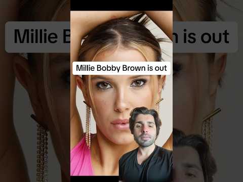 Millie Bobby Brown is out