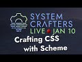 Crafting CSS with Scheme - System Crafters Live!
