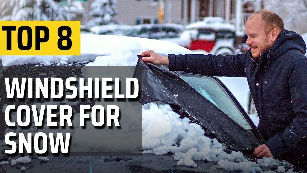 Top 8 Best Windshield Covers for Snow [ Reviews & Buying Guide