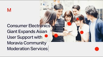 Case Study - Client Expands Asian User Support with Moravia Community Moderation Services