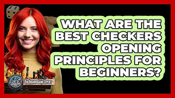 What Are The Best Checkers Opening Principles For Beginners? - The Board Game Xpert