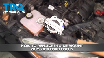 How to Replace Engine Mount 2012-2018 Ford Focus