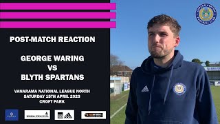 George Waring vs Blyth Spartans AFC | Reaction | Vanarama National League North