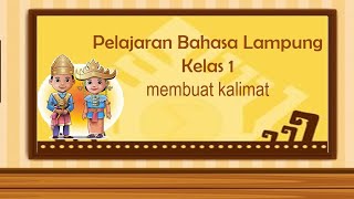 Pelajaran Bahasa Lampung Kelas 1 (membuat kalimat)