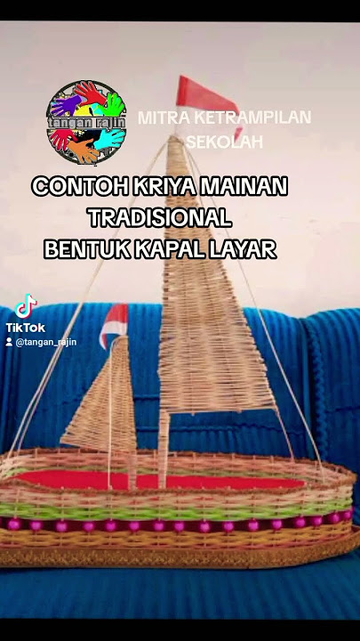 CONTOH KRIYA MAINAN TRADISIONAL BENTUK KAPAL LAYAR. ANYAMAN ROTAN @tanganrajin1155