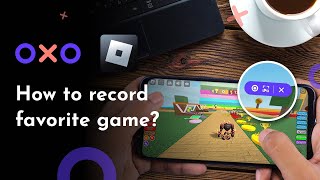 OXO Game Launcher | How to record your favorite mobile games? (2min) screenshot 5