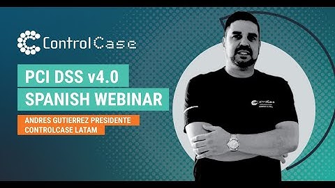 Webinar: PCI DSS v4.0 Webinar (SPANISH) | ControlCase