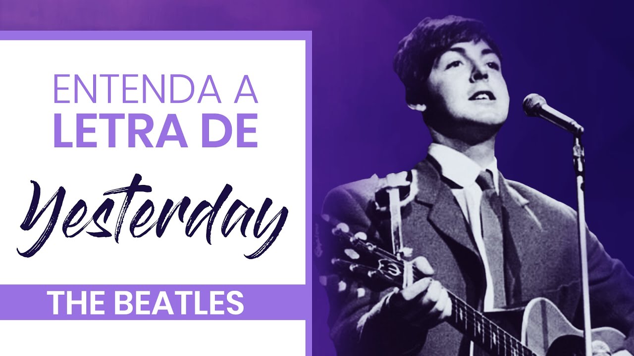 Yesterday - The Beatles | APRENDER INGLÊS COM MÚSICA | Letra e tradução -  YouTube