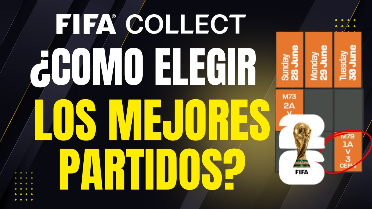 FIFA COLLECT - ¿Como Elegir los Mejores Partidos? Calendario 2026