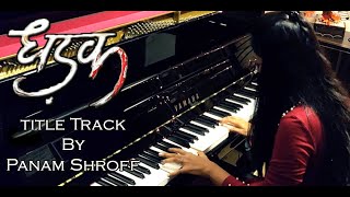 DHADAK - TITLE TRACK | Piano Cover By Panam Shroff | chords