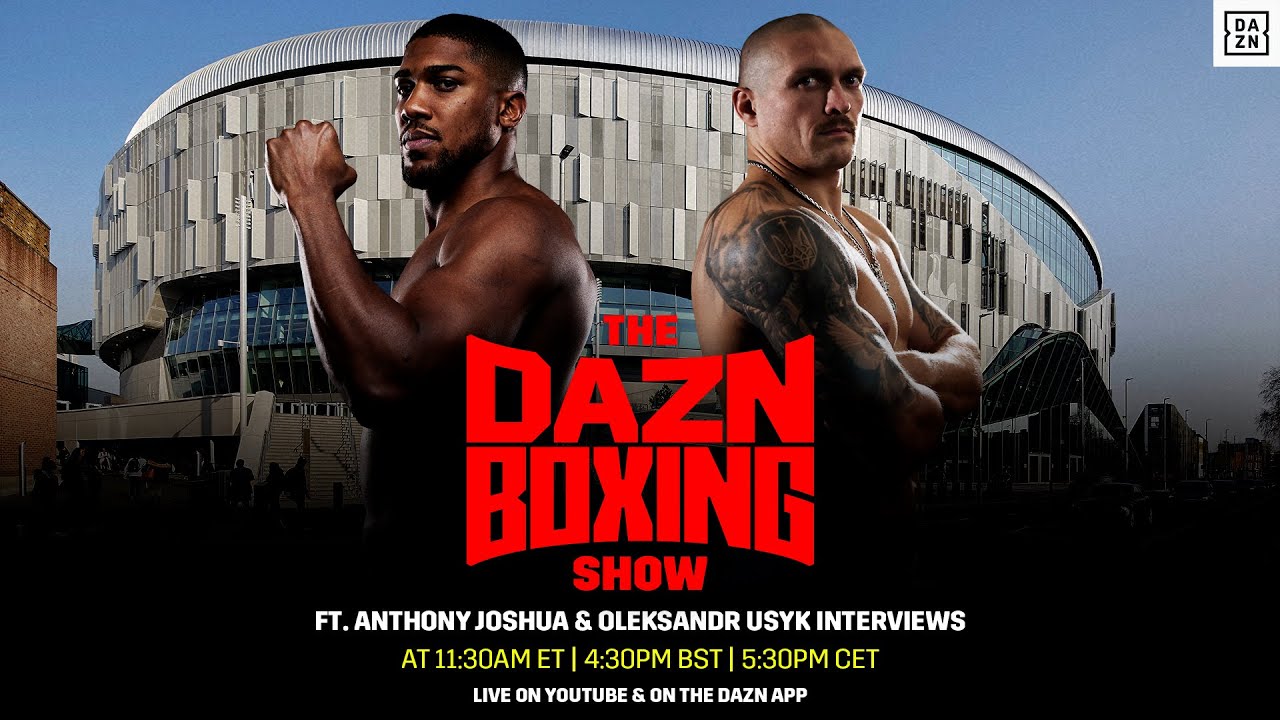 The DAZN Boxing Show Featuring Anthony Joshua And Oleksandr Usyk