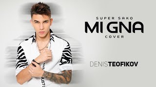 Denis Teofikov - Mi Gna (Super Sako cover)