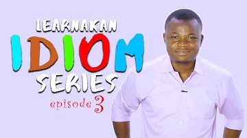 7 Must-Know Twi Idioms for All Learners | LEARNAKAN IDIOM SERIES | Episode 3 | LEARNAKAN.COM