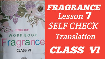 Fragrance || Self Check || Lesson 7 || Translation || Class 6