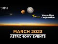 Don&#39;t Miss These Astronomy Events In March 2023 | Jupiter-Venus Conjunction | Meteor Shower