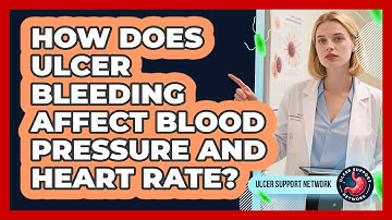 How Does Ulcer Bleeding Affect Blood Pressure And Heart Rate? - Ulcer Support Network